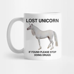 Lost Unicorn - if found please stop doing drugs Mug